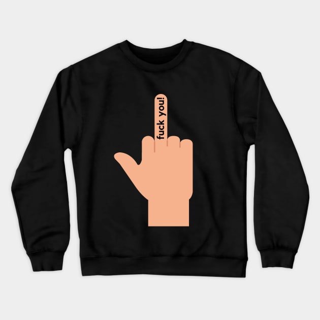 Fuck you! A simple offensive design Crewneck Sweatshirt by C-Dogg